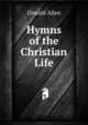 Hymns of the Christian Life, Oswald Allen 