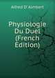 Physiologie Du Duel (French Edition), Alfred d' Almbert 
