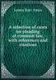A selection of cases on pleading at common law, with references and citations, Ames, James Barr, 1846-1910 