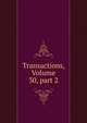 Transactions, Volume 30, part 2, 