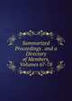 Summarized Proceedings . and a Directory of Members, Volumes 67-78, 
