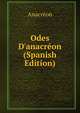 Odes D'anacr?on (Spanish Edition), Anacreon 