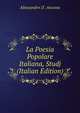 La Poesia Popolare Italiana, Studj (Italian Edition), Alessandro D'. Ancona 