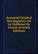 Armorial General Des Registres De La Noblesse De France (French Edition), 