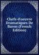 Chefs-d'oeuvre Dramatiques De Baron (French Edition), 
