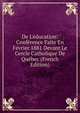 De L'?ducation: Conf?rence Faite En F?vrier 1881 Devant Le Cercle Catholique De Qu?bec (French Edition), 