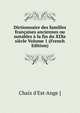 Dictionnaire des familles francaises anciennes ou notables a la fin du XIXe siecle Volume 1 (French Edition), Chaix d'Est-Ange ] 