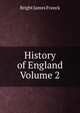 History of England Volume 2, Bright James Franck 