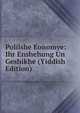 Poliishe Eonomye: Ihr Enshehung Un Geshikhe (Yiddish Edition), 