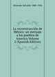 La reconstruccion de Mexico: un mensaje a los pueblos de America Volume 2 (Spanish Edition), Alvarado Salvador 1880-1924 