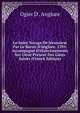 Le Saint Voyage De J?rusalem Par Le Baron D'anglure. 1395: Accompagn? D'?laircissements Sur L'?tat Pr?sent Des Lieux Saints (French Edition), Ogier D'. Anglure 
