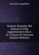 Notizie Storiche Dei Palazzi E Ville Appartenenti Alla I. Er. Corona Di Toscana (Italian Edition), Giovanni Anguillesi 
