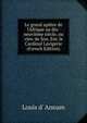 Le grand ap?tre de l'Afrique au dix-neuvi?me si?cle, ou view de Son. Em. le Cardinal Lavigerie (French Edition), Louis d' Annam 