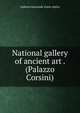National gallery of ancient art . (Palazzo Corsini), Galleria nazionale d'arte antica 