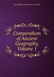 Compendium of Ancient Geography, Volume 1, Jean Baptiste Bourguignon D' Anville 