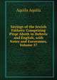 Sayings of the Jewish Fathers: Comprising Pirqe Aboth in Hebrew and English, with Notes and Excursuses, Volume 57, Aquila Aquila 