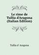Le rime de Tullia d'Aragona (Italian Edition), Tullia d' Aragona 