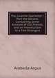 The Juvenile Spectator: : Part the Second. Containing Some Account of Old Friends, and an Introduction to a Few Strangers, Arabella Argus 