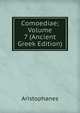 Comoediae; Volume 7 (Ancient Greek Edition), Aristophanis Ranae 