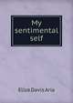 My sentimental self, Eliza Davis Aria 