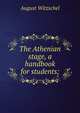 The Athenian stage, a handbook for students;, August Witzschel 