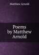 Poems by Matthew Arnold, Matthew Arnold 