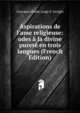 Aspirations de l'ame religieuse: odes ? la divine puret? en trois langues (French Edition), Giovanni Paolo Luigi d' Arrighi 