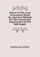 Report To The Local Government Board On American Methods For The Control And Improvement Of The Milk Supply, Eastwood Arthur 