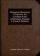 Nouveaux Memoires D'histoire, De Critique Et De Litterature, Volume 4 (French Edition), Antoine Gachet D' Artigny 