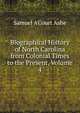 Biographical History of North Carolina from Colonial Times to the Present, Volume 4, Samuel A'Court Ashe 