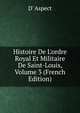 Histoire De L'ordre Royal Et Militaire De Saint-Louis, Volume 3 (French Edition), D' Aspect 