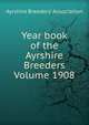 Year book of the Ayrshire Breeders Volume 1908, Ayrshire breeders' association 