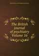 The British journal of psychiatry Volume 16, Royal Medico-psychological Association 