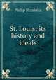 St. Louis: its history and ideals, Philip Skrainka 