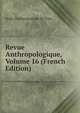 Revue Anthropologique, Volume 16 (French Edition), Ecole D'anthropologie De Paris 