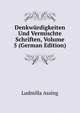 Denkwurdigkeiten Und Vermischte Schriften, Volume 5 (German Edition), Ludmilla Assing 