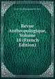 Revue Anthropologique, Volume 18 (French Edition), Ecole D'anthropologie De Paris 