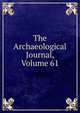 The Archaeological Journal, Volume 61, 