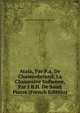 Atala, Par F.a. De Chateaubriand. La Chaumiere Indienne, Par J.B.H. De Saint Pierre (French Edition), Jacques Henri Bernardin De Saint-Pierre 