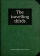 The travelling thirds, Atherton Gertrude Franklin 