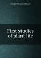 First studies of plant life, George Francis Atkinson 