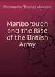 Marlborough and the Rise of the British Army, Christopher Thomas Atkinson 