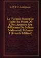 La Turquie Nouvelle Jug?e Au Point O? L'Ont Amen?e Les R?formes Du Sultan Mahmoud, Volume 1 (French Edition), L-P-B D'. Aubignosc 