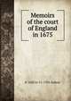 Memoirs of the court of England in 1675, d' 1650 or 51-1705 Aulnoy 