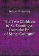 The Two Children of St. Domingo. from the Fr. of Mme. Gouraud, Louise D'. Aulnay 