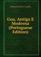 Goa, Antiga E Moderna (Portuguese Edition), Frederico Diniz D'. Ayalla 
