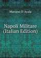 Napoli Militare (Italian Edition), Mariano D' Ayala 