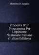 Proposta D'un Programma Per L'opinione Nazionale Italiana (Italian Edition), Massimo d' Azeglio 