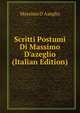 Scritti Postumi Di Massimo D'azeglio (Italian Edition), Massimo d' Azeglio 