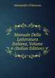 Manuale Della Letteratura Italiana, Volume 6 (Italian Edition), Alessandro D'Ancona 